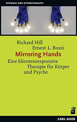 Mirroring Hands: Eine klientenresponsive Therapie für Körper und Psyche (Hypnose und Hypnotherapie) von Auer-System-Verlag, Carl
