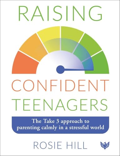 Raising Confident Teenagers: The Take 3 Approach to Parenting Calmly in a Stressful World Raising Confident Teenagers: The Take 3 Approach to Parenting Calmly in a Stressful World von Phoenix Publishing House
