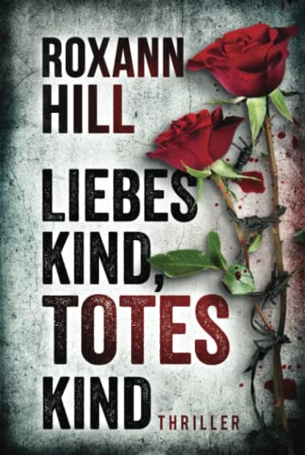 Liebes Kind, totes Kind: Thriller (Steinbach und Wagner, Band 16) von Independently published