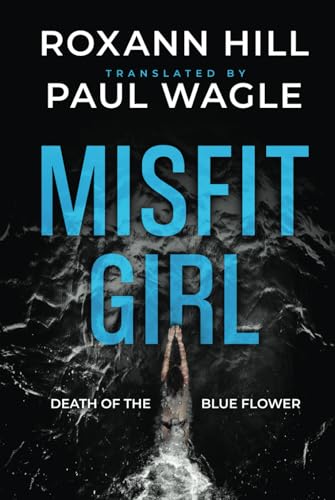 Misfit Girl: Death of the Blue Flower (Misfit Girl Suspense Thriller Series, Band 1)