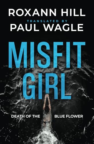 Misfit Girl: Death of the Blue Flower (Misfit Girl Suspense Thriller Series, Band 1)