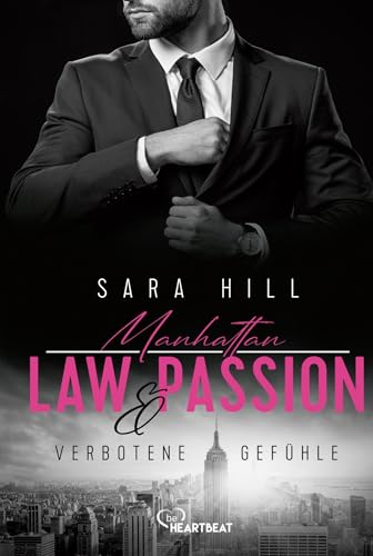 Manhattan Law & Passion - Verbotene Gefühle: Eine Fake-Marriage-Liebesgeschichte (Ein Anwalt zum Verlieben) von beHEARTBEAT
