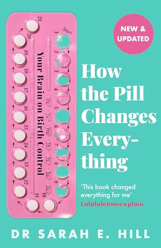 How the Pill Changes Everything: Your Brain on Birth Control von Orion Spring