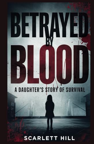 BETRAYED BY BLOOD: A daughter's story of survival von Independently published