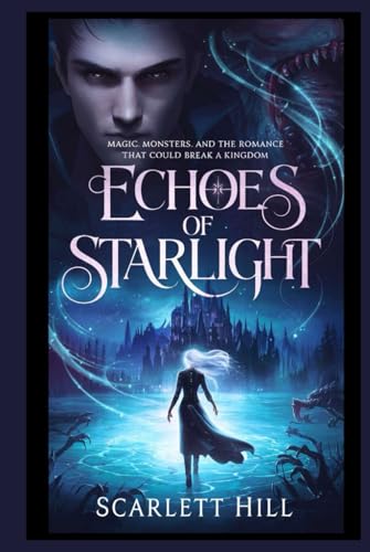 ECHOES OF STARLIGHT: Magic, monster and the romance that could break a kingdom von Independently published