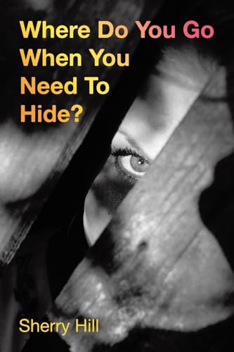 Where Do You Go When You Need To Hide?: Psalm 91 von Xlibris US