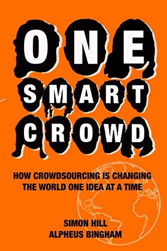 One Smart Crowd: How Crowdsourcing is Changing the World One Idea at a Time von Independently published