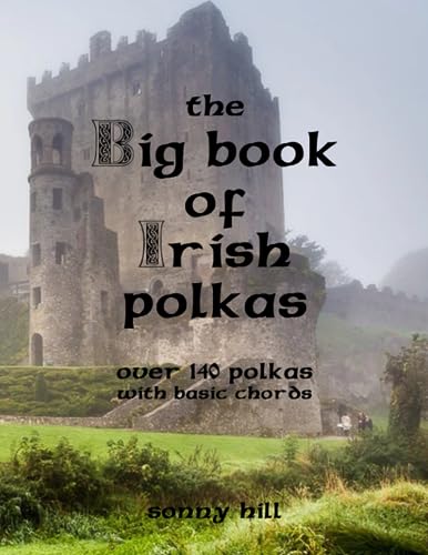 The Big Book of Irish Polkas: Over 140 polkas with basic chords von Hill Inc.