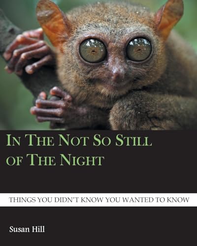 In the Not So Still of the Night: Things You Didn't Know You Wanted to Know von Page Publishing