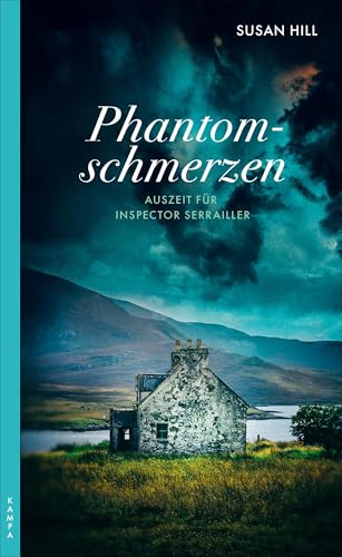 Phantomschmerzen: Auszeit für Inspector Serrailler: Auszeit für Inspector Serrailler; Kriminalroman (EIn Fall für Inspector Serrailler)