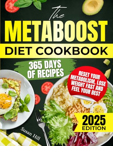 The Meta-Boost Diet Cookbook: 365 Days of Easy Recipes to Reset Your Metabolism, Lose Weight Fast, and Feel Your Best The Meta-Boost Diet Cookbook: 365 Days of Easy Recipes to Reset Your Metabolism, Lose Weight Fast, and Feel Your Best von Independently published