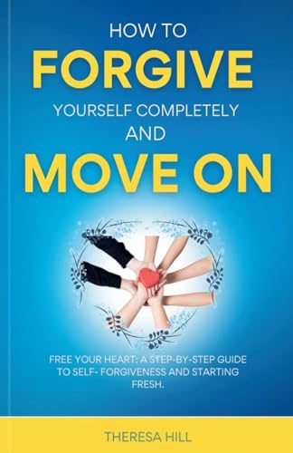 How to Forgive Yourself Completely and Move von Felix Agbodji
