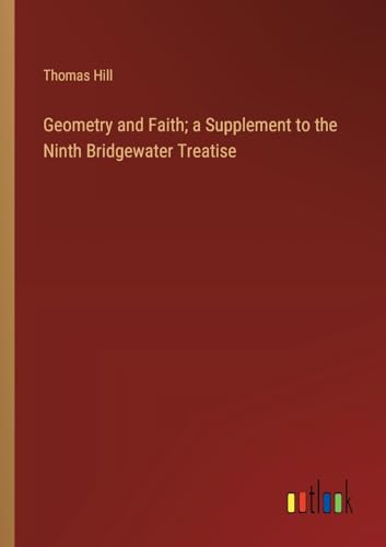 Geometry and Faith; a Supplement to the Ninth Bridgewater Treatise von Outlook Verlag