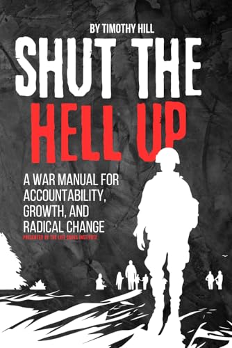 Shut the Hell Up: A War Manual for Accountability, Growth, and Radical Change von Independently published