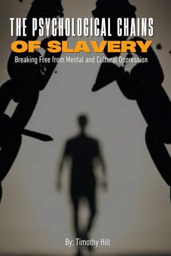 The Psychological Chains of Slavery: Breaking Free from Mental and Cultural Oppression von Independently published
