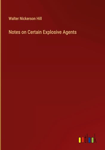 Notes on Certain Explosive Agents von Outlook Verlag