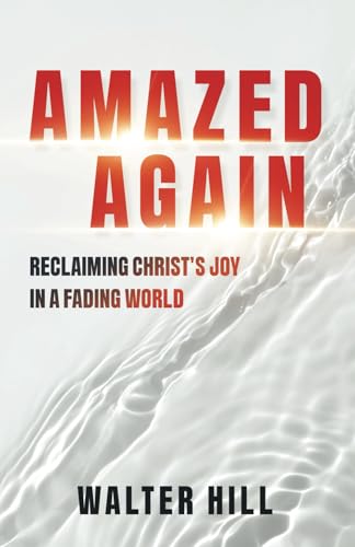 Amazed Again: Reclaiming Christ’s Joy in a Fading World von Aloha Publishing