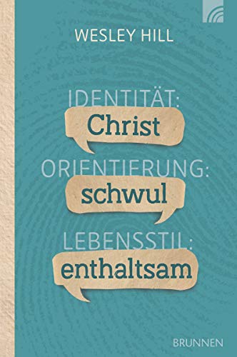 Identität: Christ. Orientierung: schwul. Lebensstil: enthaltsam. von Brunnen-Verlag GmbH