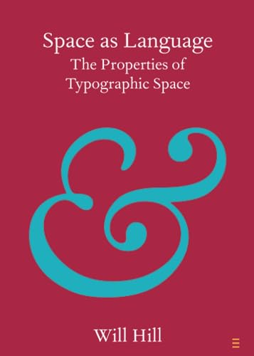 Space as Language: The Properties of Typographic Space (Cambridge Elements in Publishing and Book Culture) von Cambridge University Press