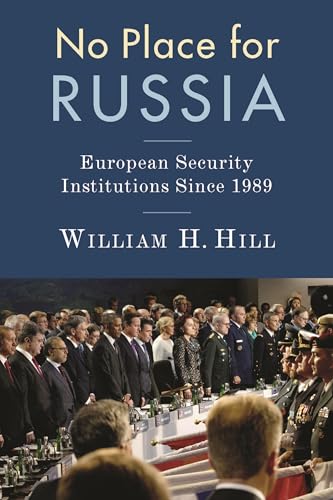 No Place for Russia: European Security Institutions Since 1989 (Woodrow Wilson Center) von Columbia University Press
