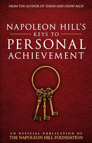 Napoleon Hill's Keys to Personal Achievement: An Official Publication of The Napoleon Hill Foundation: An Official Publication of the Napoleon Hill Foundation(r) Napoleon Hill's Keys to Personal Achievement: An Official Publication of The Napoleon Hill Foundation: An Official Publication of the Napoleon Hill Foundation(r) von Sound Wisdom