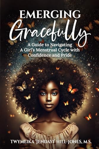 Emerging Gracefully: A Guide to Navigating a Girl's Menstrual Cycle with Confidence and Pride von Rainmaker Publishing