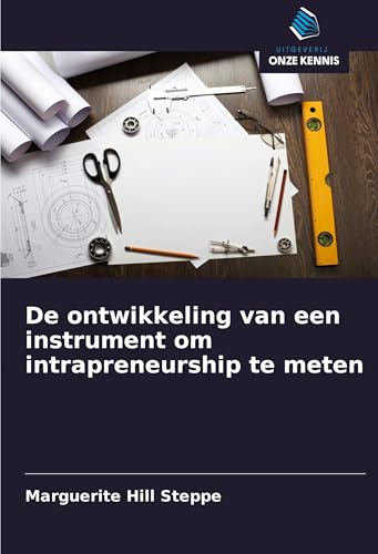De ontwikkeling van een instrument om intrapreneurship te meten von Uitgeverij Onze Kennis