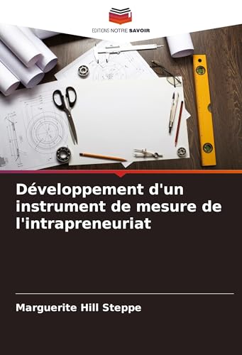 Développement d'un instrument de mesure de l'intrapreneuriat von Editions Notre Savoir
