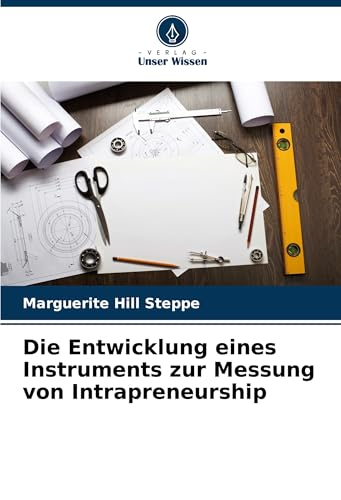 Die Entwicklung eines Instruments zur Messung von Intrapreneurship: DE von Verlag Unser Wissen