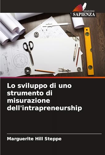 Lo sviluppo di uno strumento di misurazione dell'intrapreneurship von Edizioni Sapienza