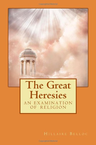 The Great Heresies: An Examination of Religion von World Library Classics