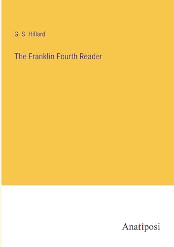 The Franklin Fourth Reader von Anatiposi Verlag