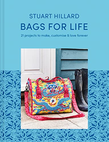 Bags for Life: 21 stylish craft projects to make, customise and love for ever