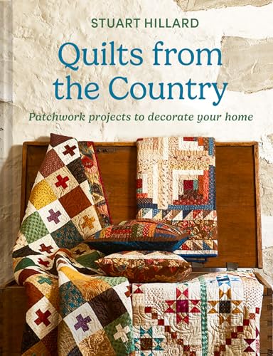 Quilts from the Country: The new craft book featuring quilts and projects for all skill levels, to customise and love in your home von Pavilion Books