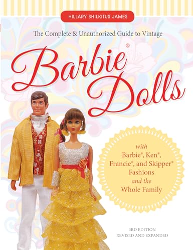 The Complete & Unauthorized Guide to Vintage Barbie Dolls: With Barbie, Ken, Francie, and Skipper Fashions and the Whole Family: With Barbie(r), ... and Skipper(r) Fashions and the Whole Family