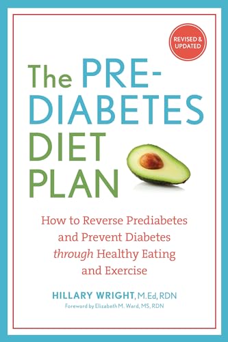 The Prediabetes Diet Plan: How to Reverse Prediabetes and Prevent Diabetes Through Healthy Eating and Exercise von Ten Speed Press