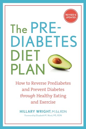 The Prediabetes Diet Plan: How to Reverse Prediabetes and Prevent Diabetes Through Healthy Eating and Exercise