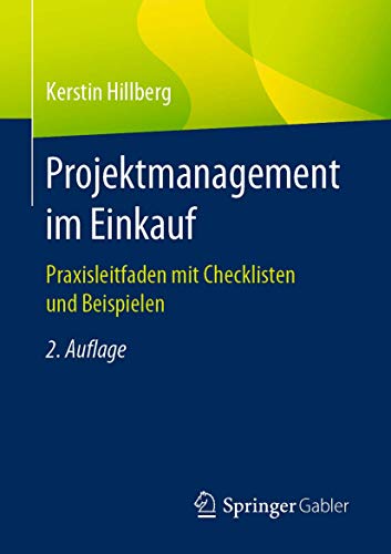 Projektmanagement im Einkauf: Praxisleitfaden mit Checklisten und Beispielen von Springer