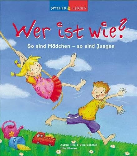 Wer ist wie?: So sind Mädchen - so sind Jungen (spielen und lernen Förderbilderbuch)