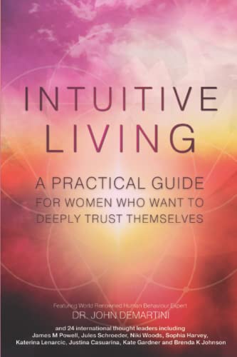 INTUITIVE LIVING: A practical guide for women who want to deeply trust themselves (Intuitive & Inspired Series, Band 2)