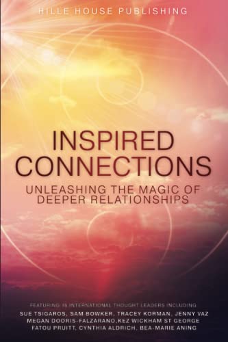 Inspired Connections: Unleashing the Magic of Deeper Relationships (Intuitive & Inspired Series, Band 4)