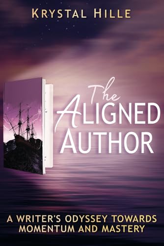 The Aligned Author: A Writer's Odyssey Towards Momentum and Mastery von Hille House Publishing