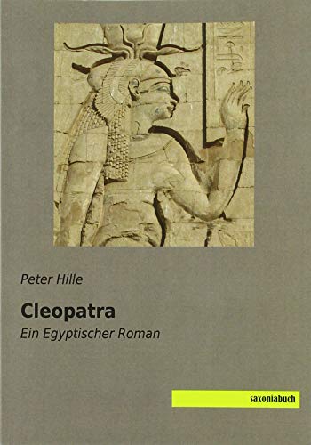 Cleopatra: Ein Egyptischer Roman von SaxoniaBuch