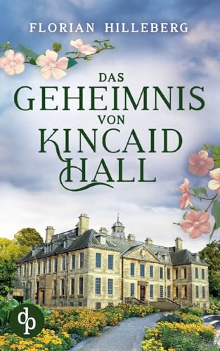 Das Geheimnis von Kincaid Hall von dp DIGITAL PUBLISHERS GmbH