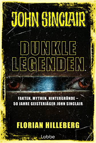 Dunkle Legenden: Fakten, Mythen, Hintergründe – 50 Jahre Geisterjäger John Sinclair von Lübbe