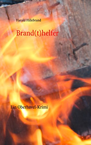 Brand(t)helfer: Ein Oberhavel-Krimi