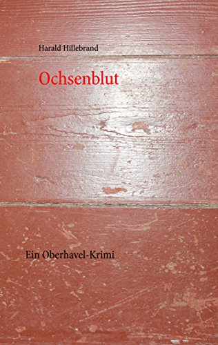 Ochsenblut: Ein Oberhavel-Krimi von Books on Demand