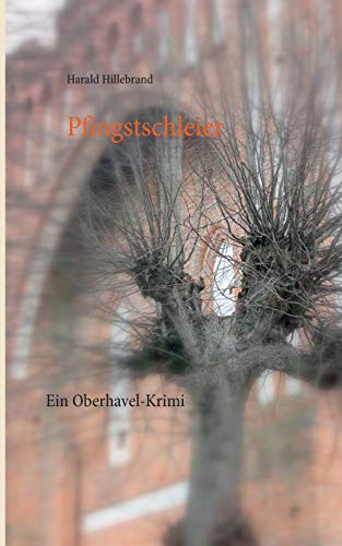 Pfingstschleier: Ein Oberhavel-Krimi