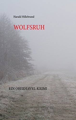 Wolfsruh: Ein Oberhavel-Krimi von Books on Demand