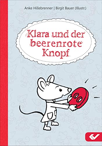 Klara und der beerenrote Knopf Klara und der beerenrote Knopf von Christliche Verlagsgesellschaft